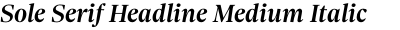 Sole Serif Headline Medium Italic